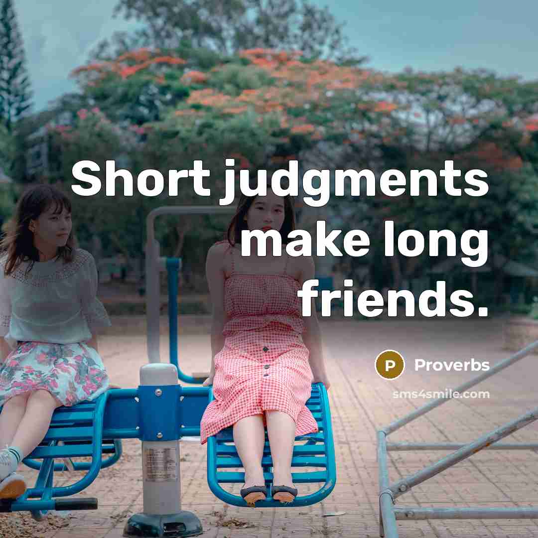 “Short judgments make long friends.…” quote by Proverbs