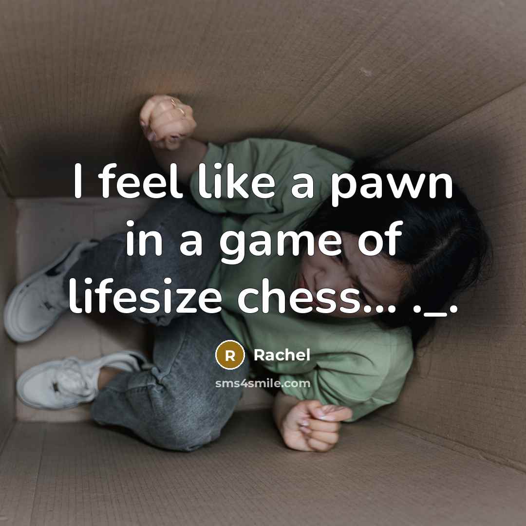 “I feel like a pawn in a game of lifesize…” quote by Rachel