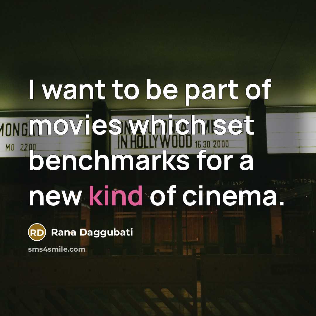 “I want to be part of movies which set benchmarks…” quote by Rana Daggubati