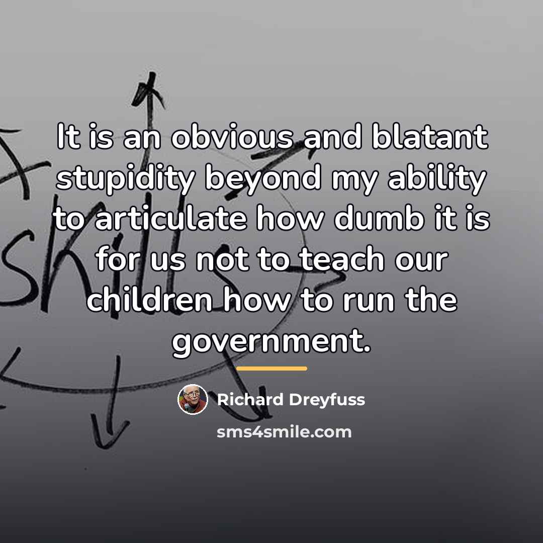 “It is an obvious and blatant stupidity beyond my ability…” quote by Richard Dreyfuss