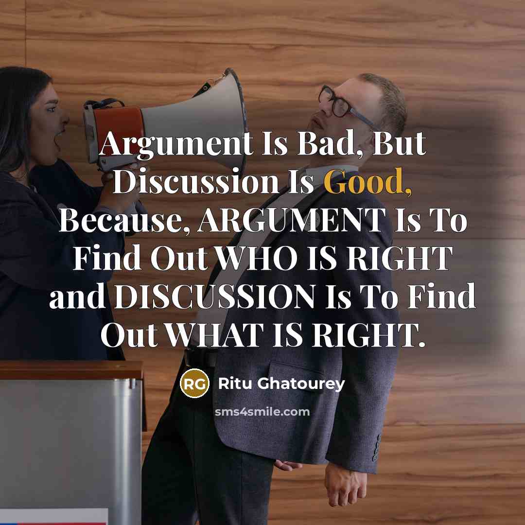 “Argument Is Bad, But Discussion Is Good, Because, ARGUMENT Is…” quote by Ritu Ghatourey