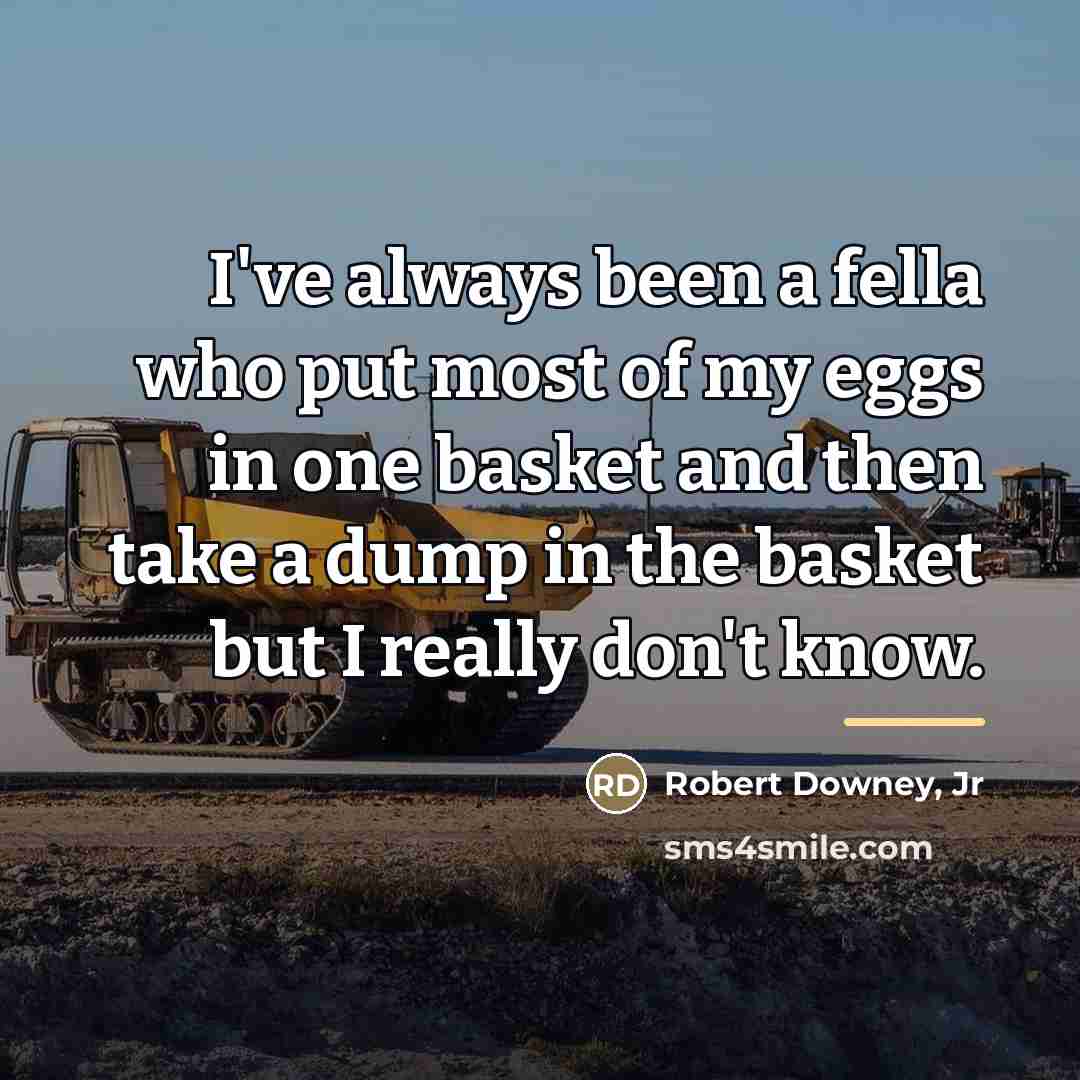 “I've always been a fella who put most of my…” quote by Robert Downey, Jr
