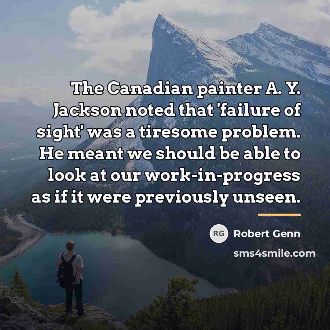 “The Canadian painter A. Y. Jackson noted that 'failure of…” quote by Robert Genn