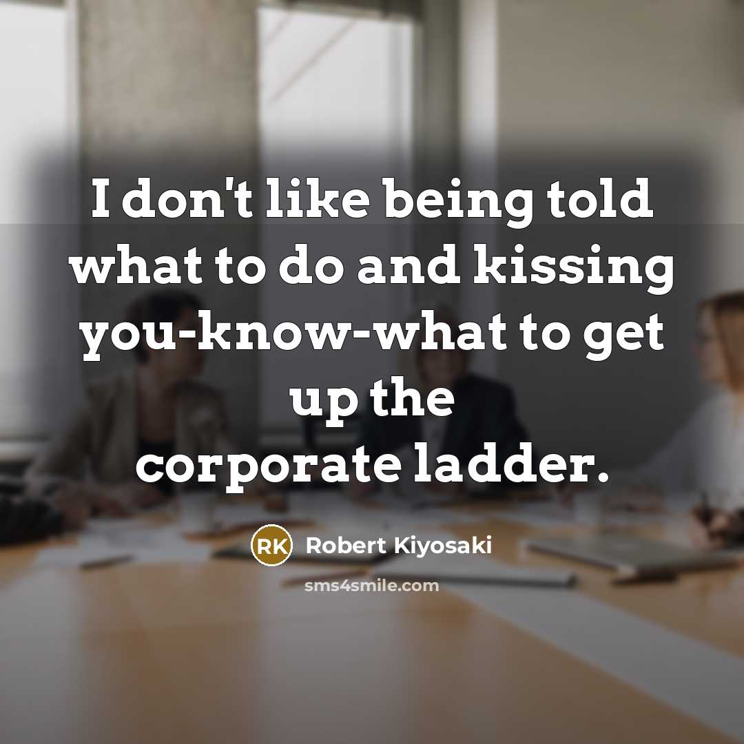 “I don't like being told what to do and kissing…” quote by Robert Kiyosaki
