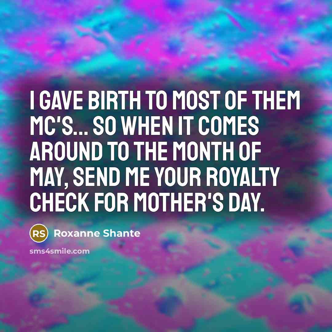 “I gave birth to most of them MC's... So when…” quote by Roxanne Shante