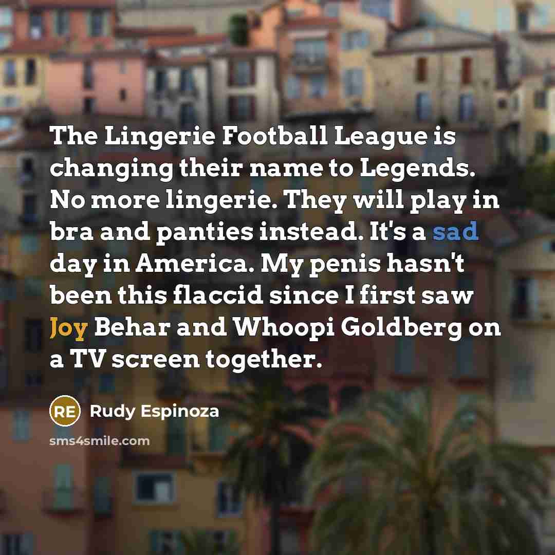 “The Lingerie Football League is changing their name to Legends.…” quote by Rudy Espinoza