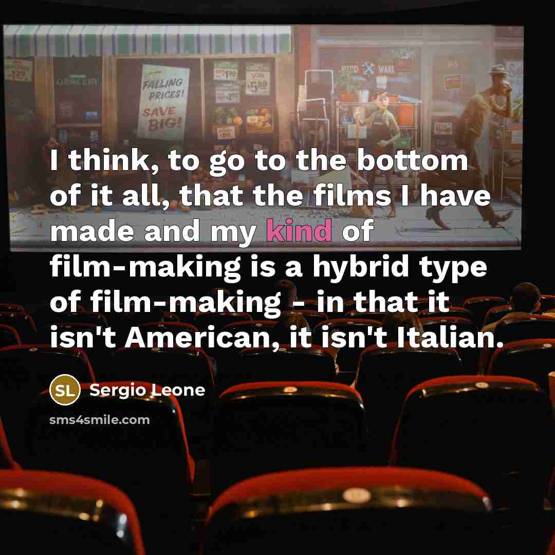 “I think, to go to the bottom of it all,…” quote by Sergio Leone
