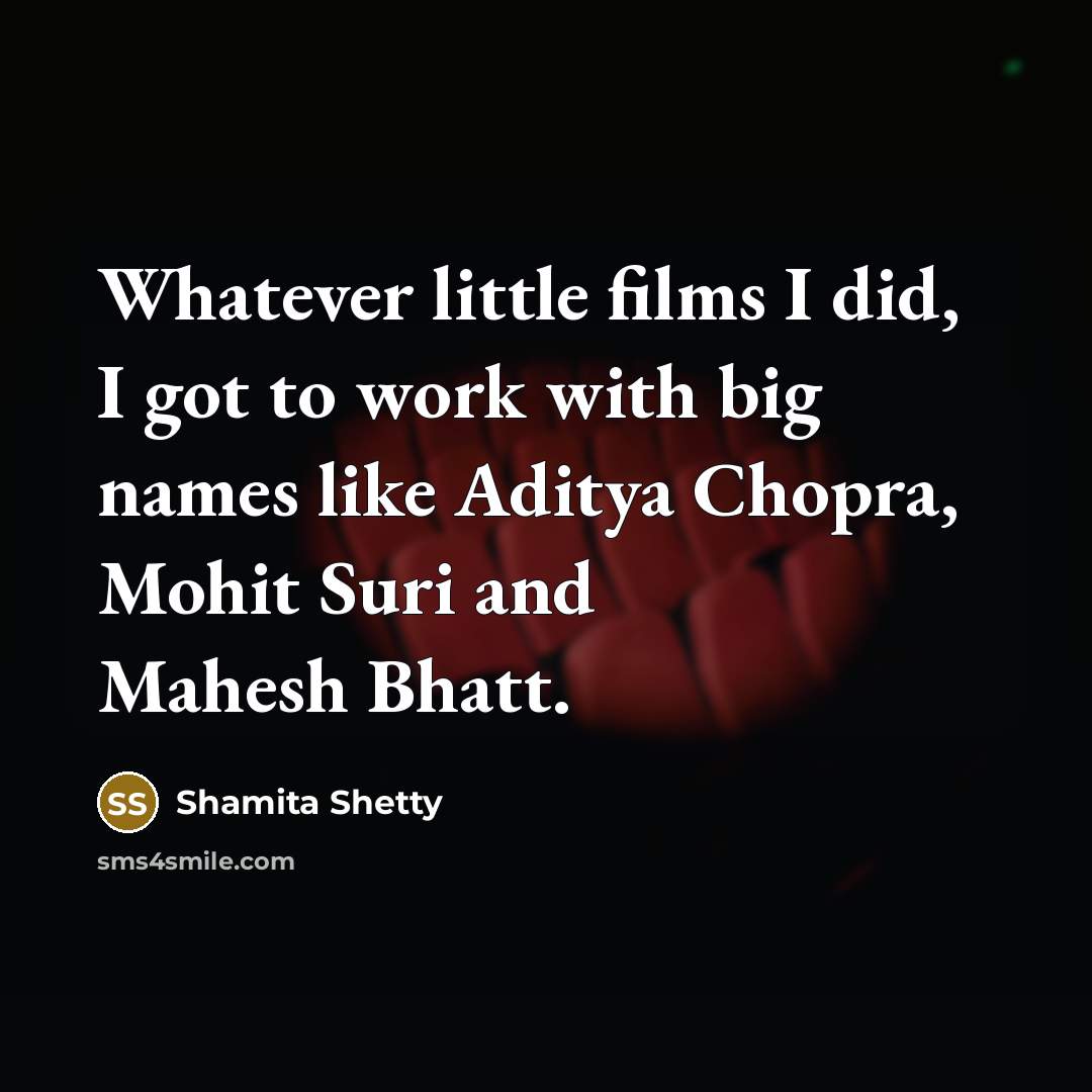 “Whatever little films I did, I got to work with…” quote by Shamita Shetty