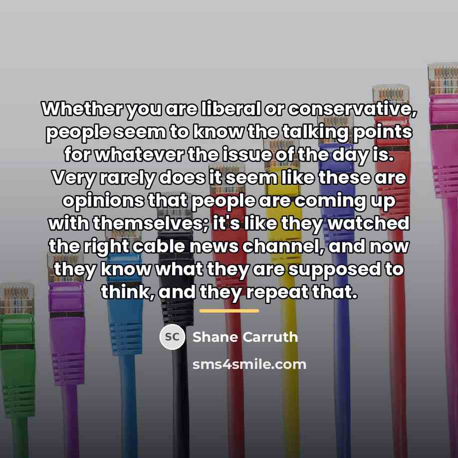 “Whether you are liberal or conservative, people seem to know…” quote by Shane Carruth