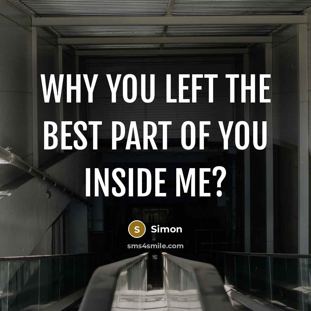 “Why you left the best part of you inside me?…” quote by Simon