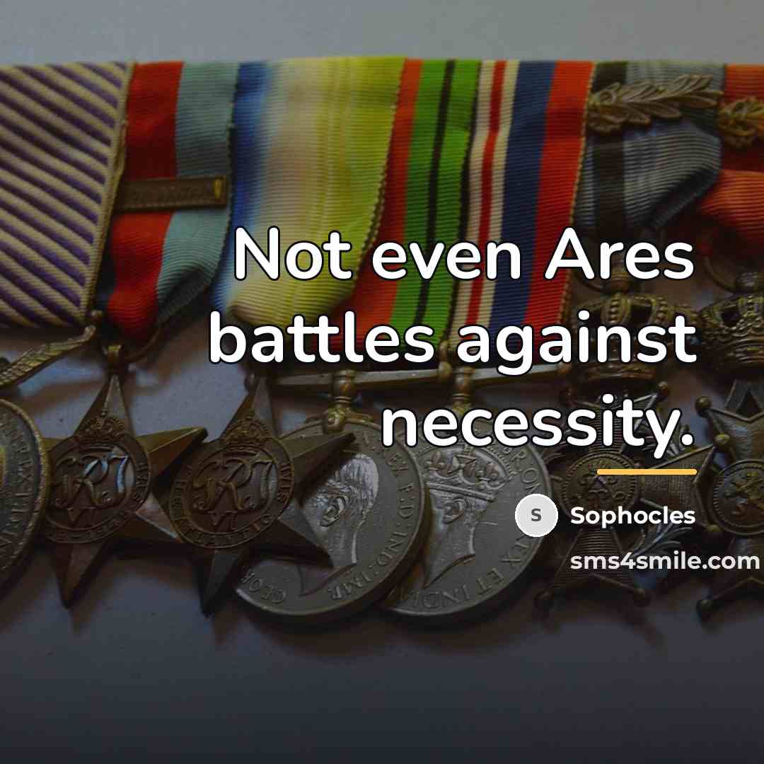 “Not even Ares battles against necessity.…” quote by Sophocles