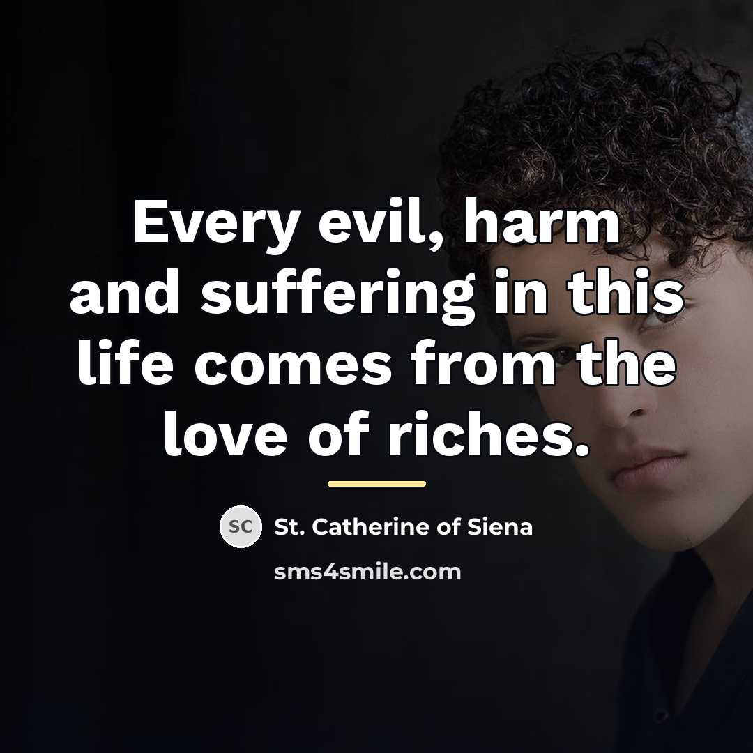 “Every evil, harm and suffering in this life comes from…” quote by St. Catherine of Siena