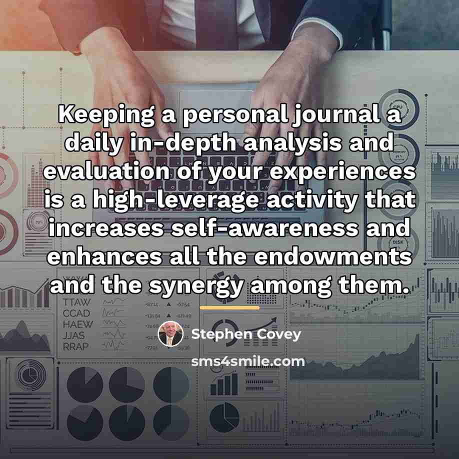 “Keeping a personal journal a daily in-depth analysis and evaluation…” quote by Stephen Covey