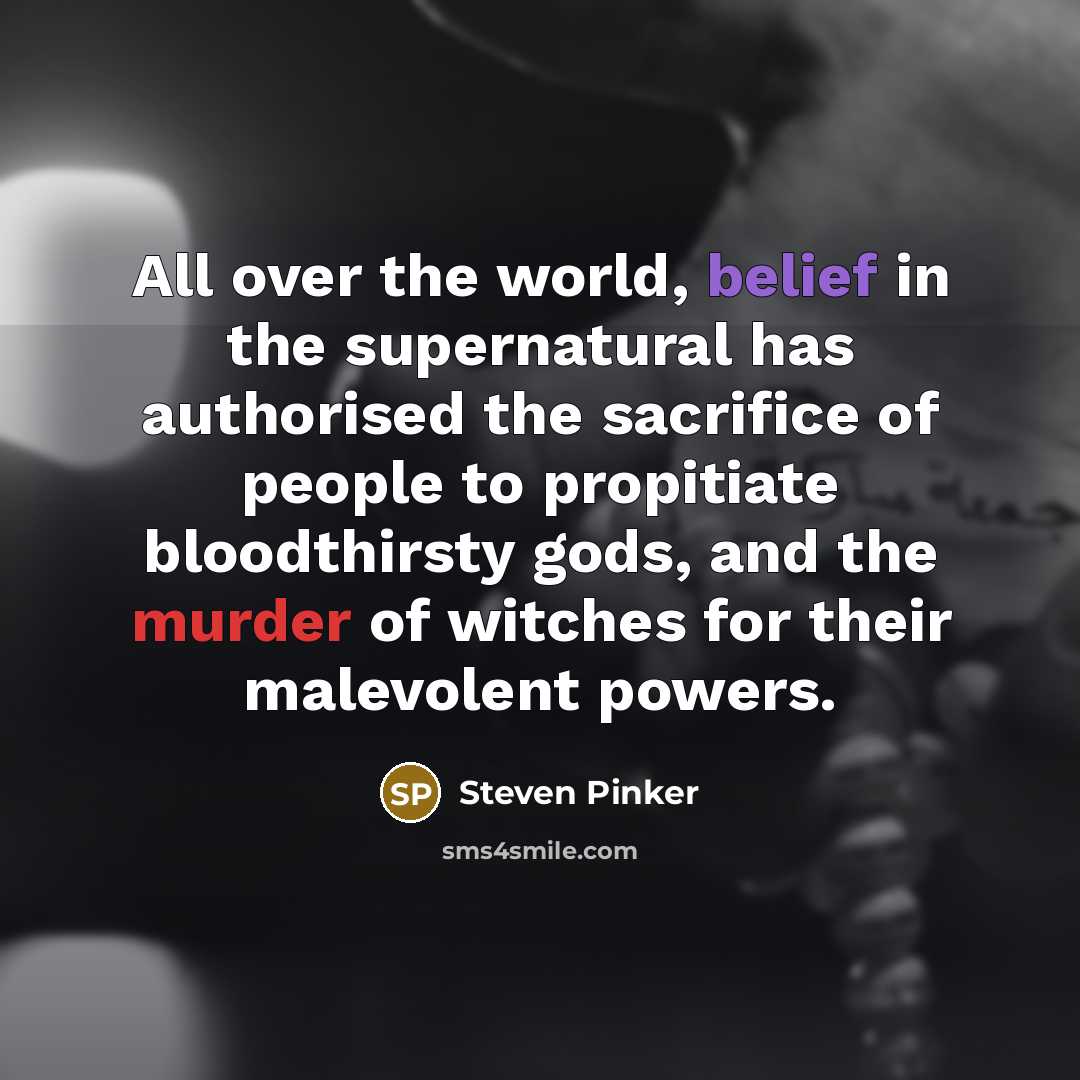 “All over the world, belief in the supernatural has authorised…” quote by Steven Pinker