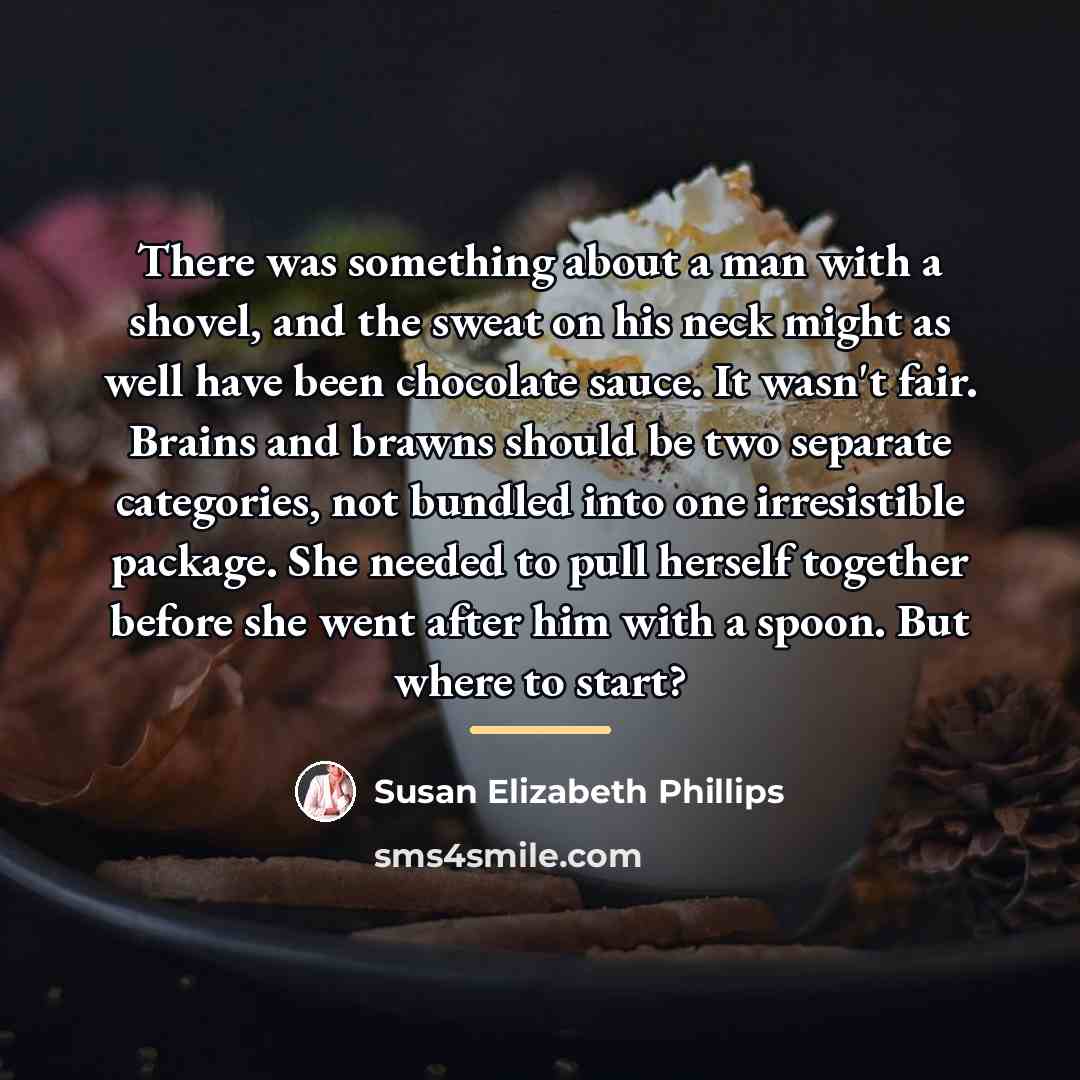 “There was something about a man with a shovel, and…” quote by Susan Elizabeth Phillips