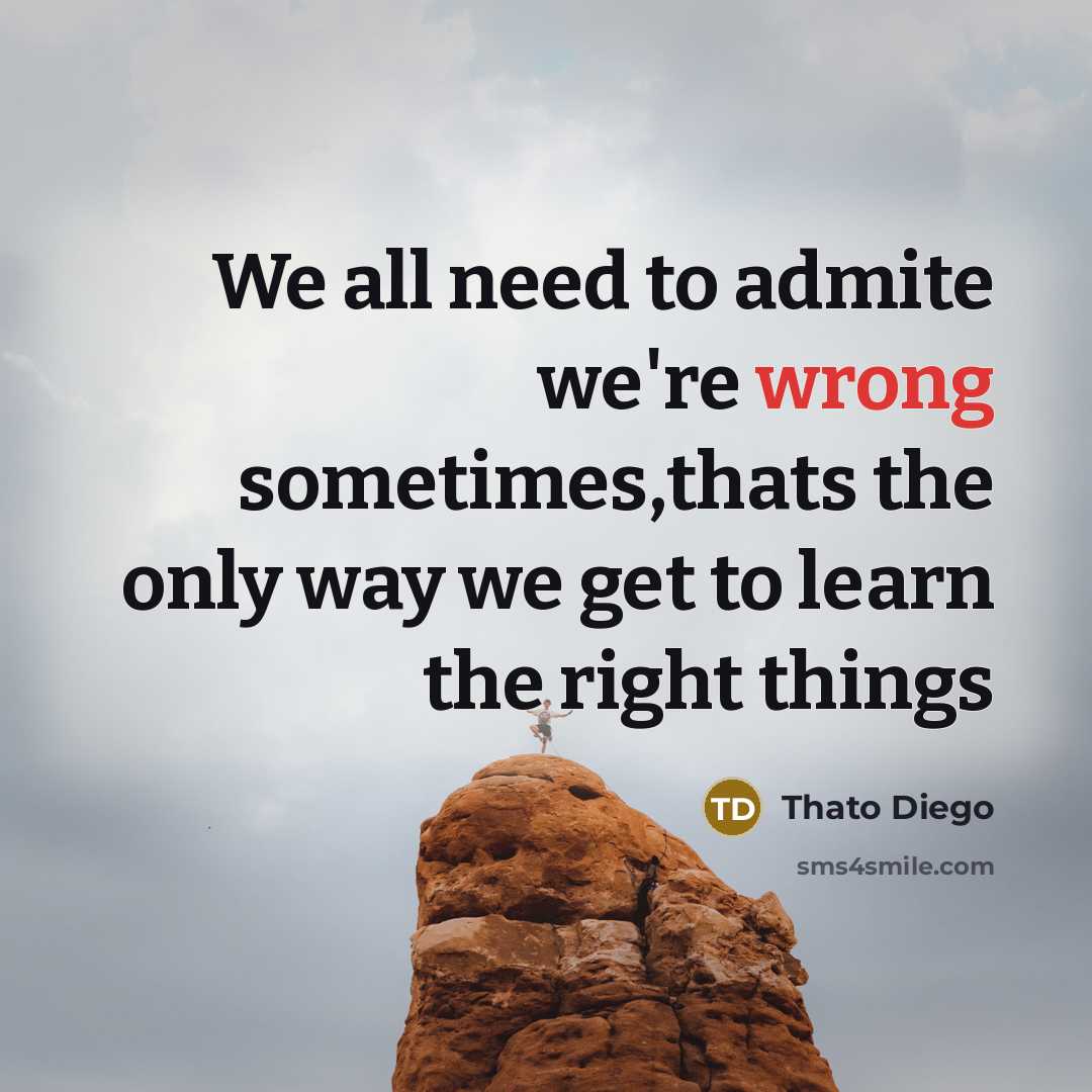 “We all need to admite we're wrong sometimes,thats the only…” quote by Thato Diego