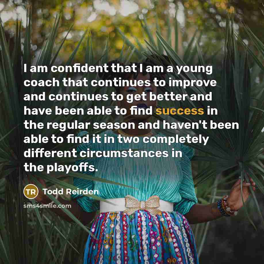 “I am confident that I am a young coach that…” quote by Todd Reirden