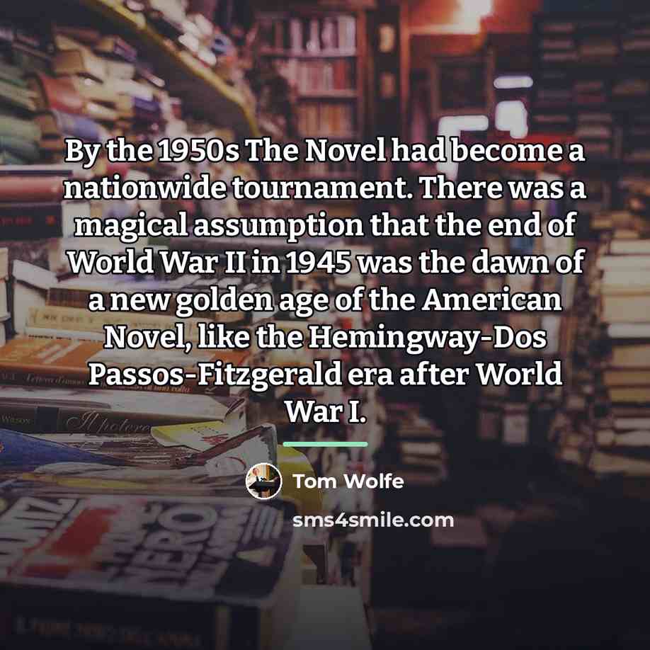 “By the 1950s The Novel had become a nationwide tournament.…” quote by Tom Wolfe