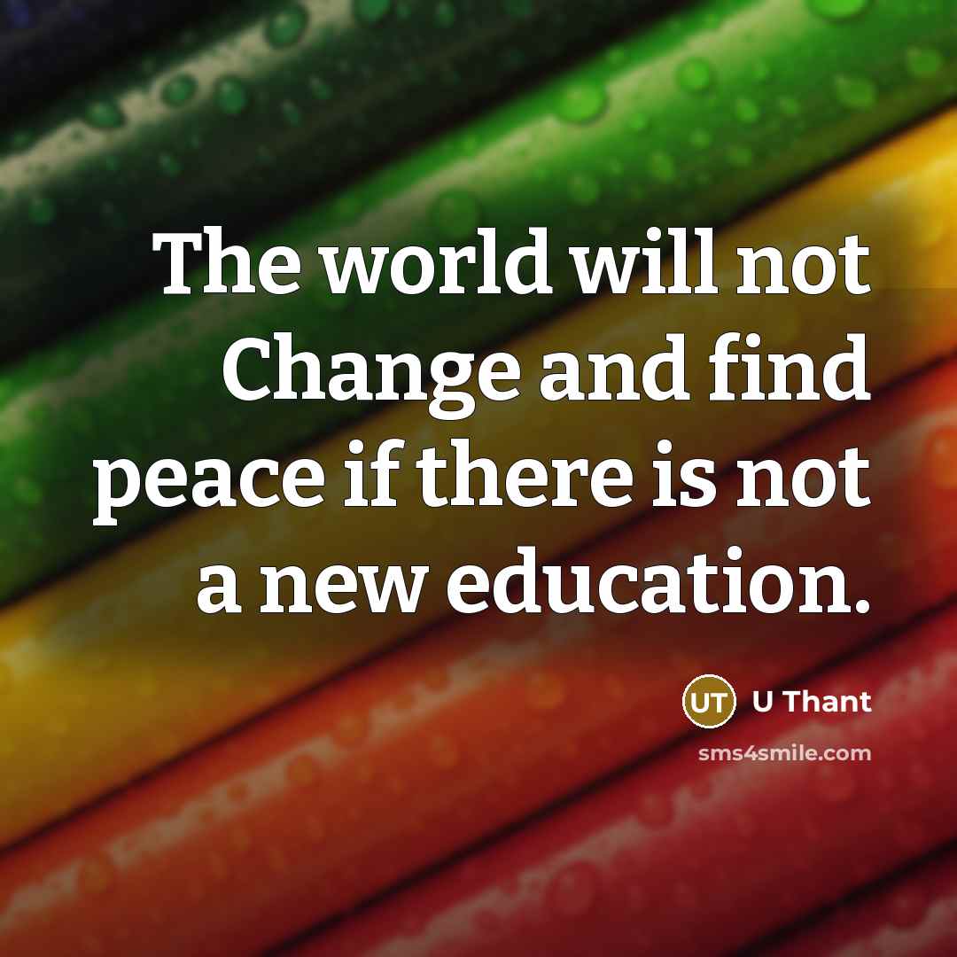 “The world will not Change and find peace if there…” quote by U Thant