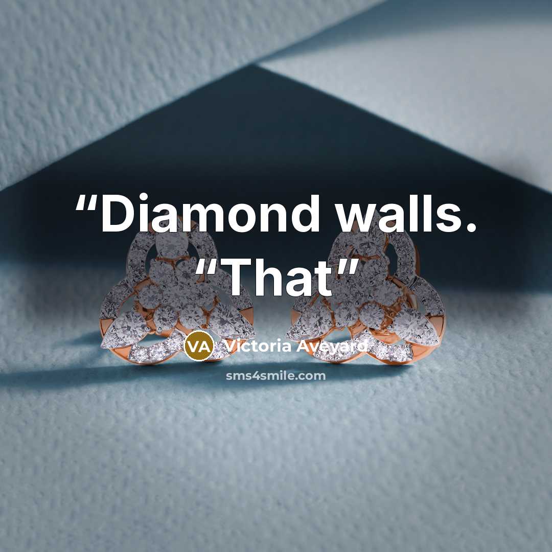 “Diamond walls. “That” quote by Victoria Aveyard
