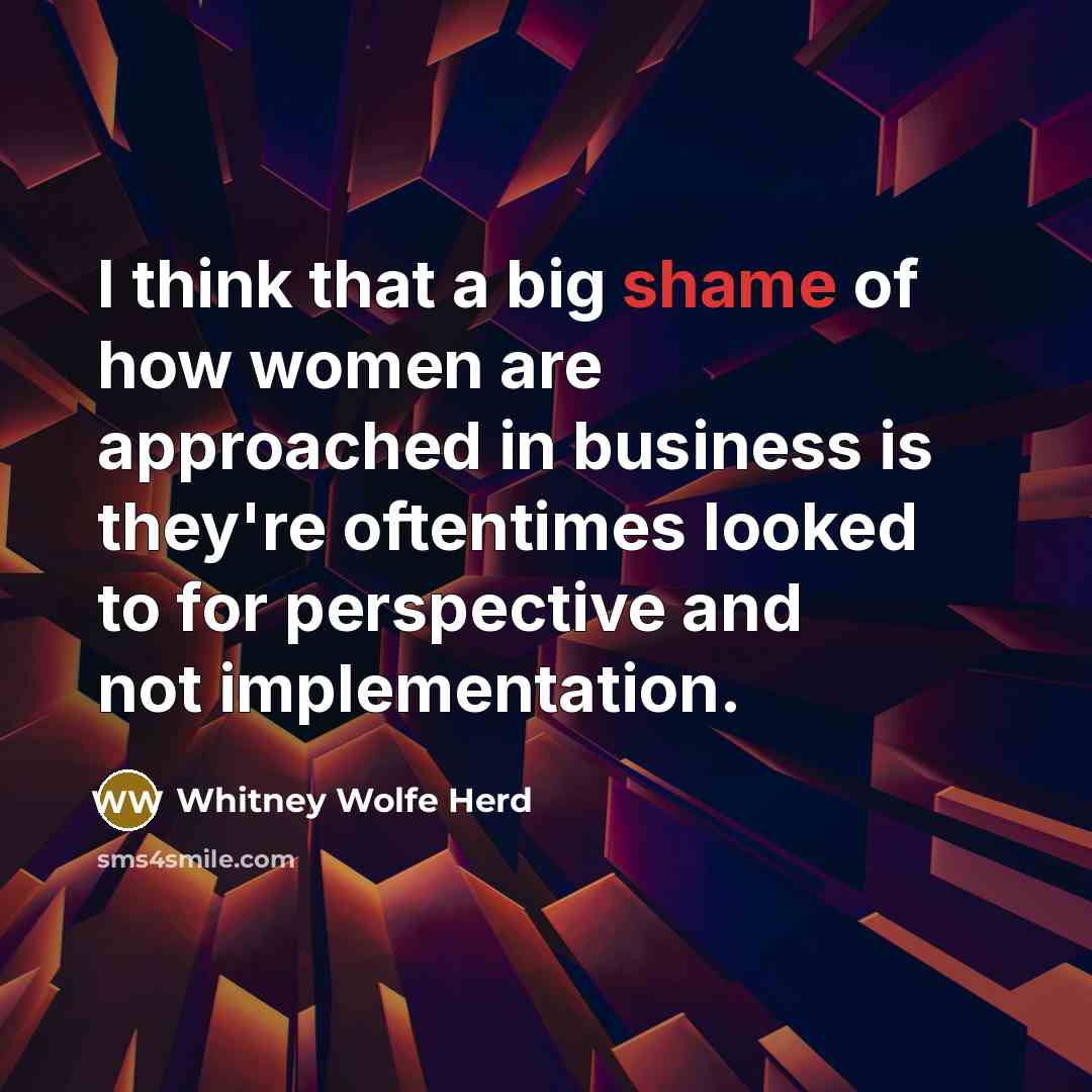 “I think that a big shame of how women are…” quote by Whitney Wolfe Herd