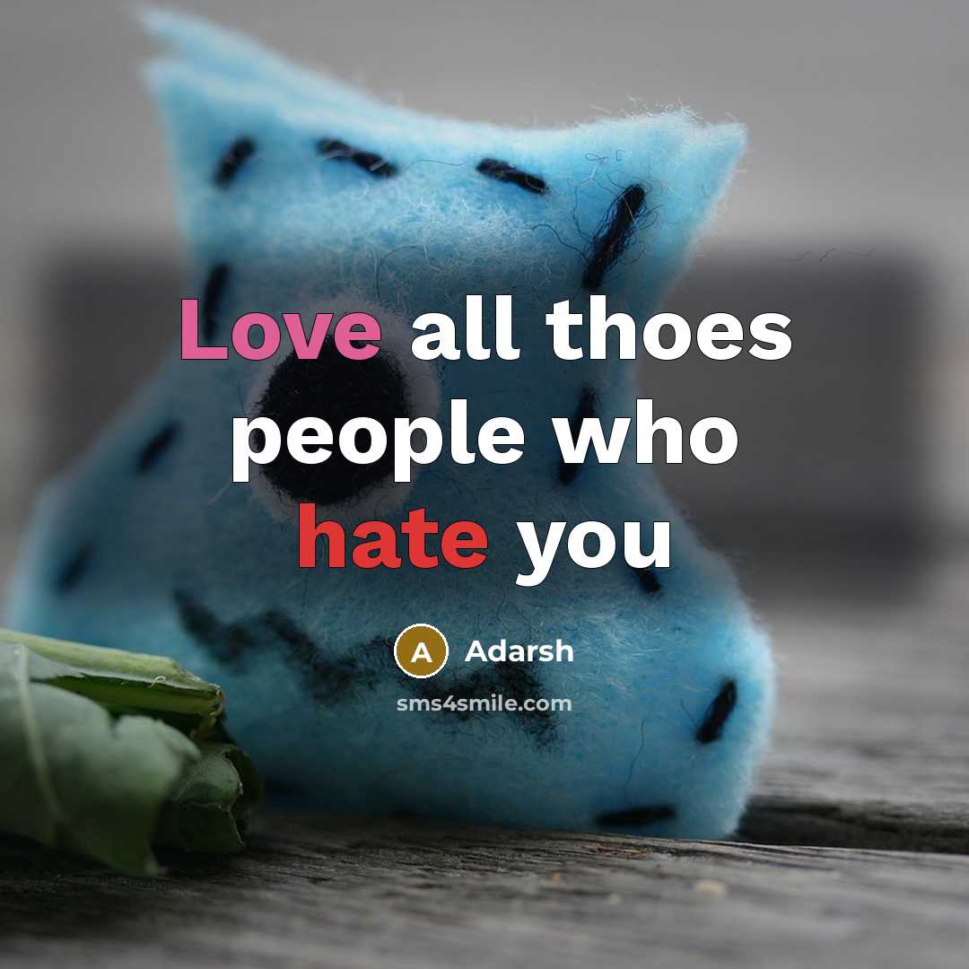 “Love all thoes people who hate you” quote by Adarsh