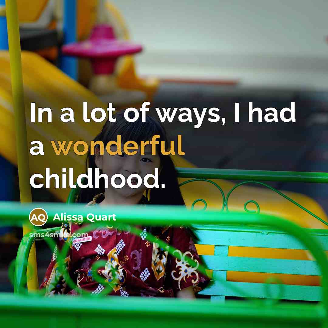 “In a lot of ways, I had a wonderful childhood.…” quote by Alissa Quart