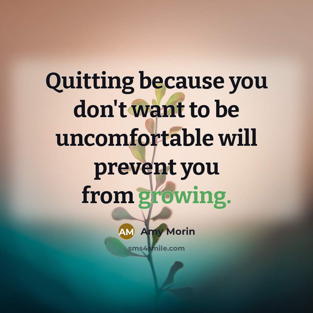 “Quitting because you don't want to be uncomfortable will prevent…” quote by Amy Morin