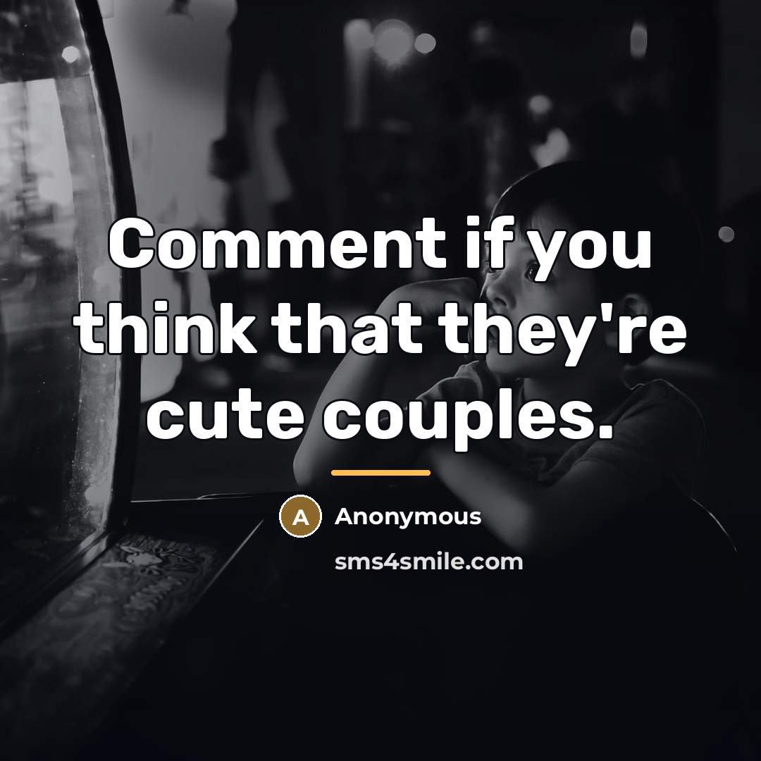 “Comment if you think that they're cute couples.…” quote by Anonymous