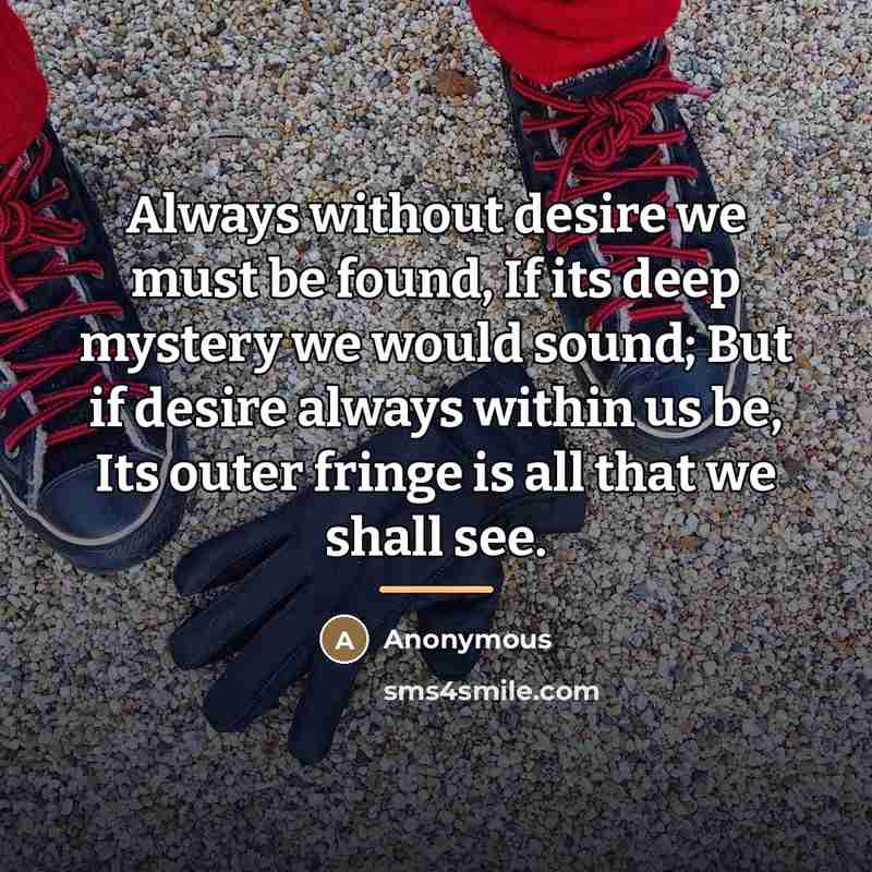 “Always without desire we must be found, If its deep…” quote by Anonymous