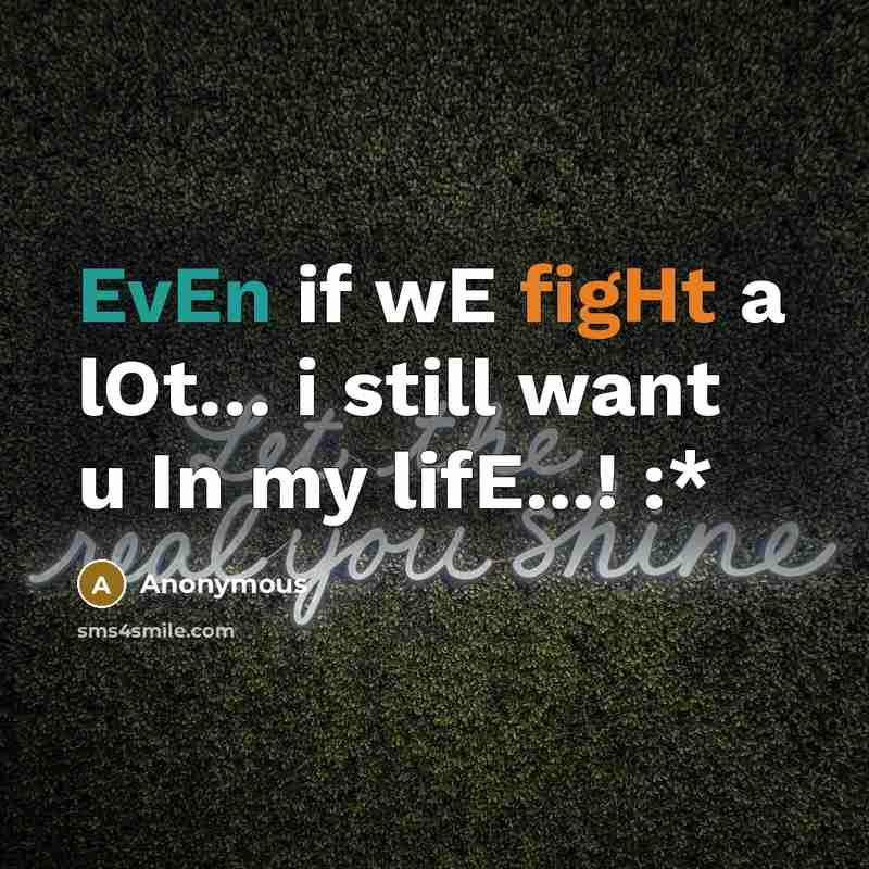 “EvEn if wE figHt a lOt.... i still want u…” quote by Anonymous