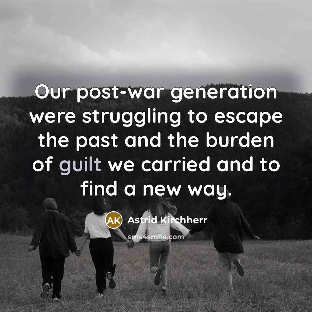 “Our post-war generation were struggling to escape the past and…” quote by Astrid Kirchherr