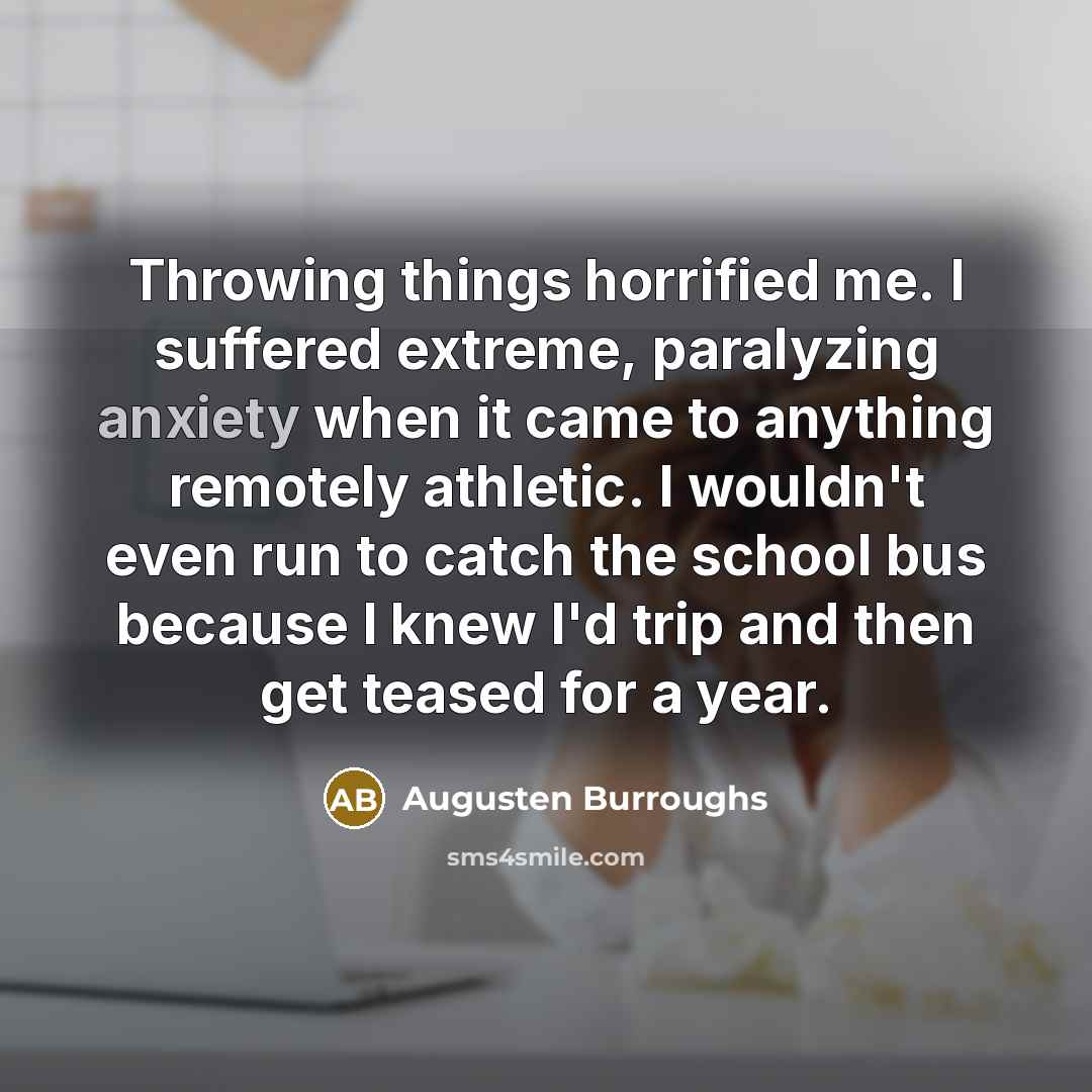 “Throwing things horrified me. I suffered extreme, paralyzing anxiety when…” quote by Augusten Burroughs