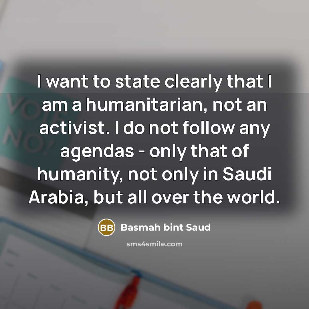 “I want to state clearly that I am a humanitarian,…” quote by Basmah bint Saud