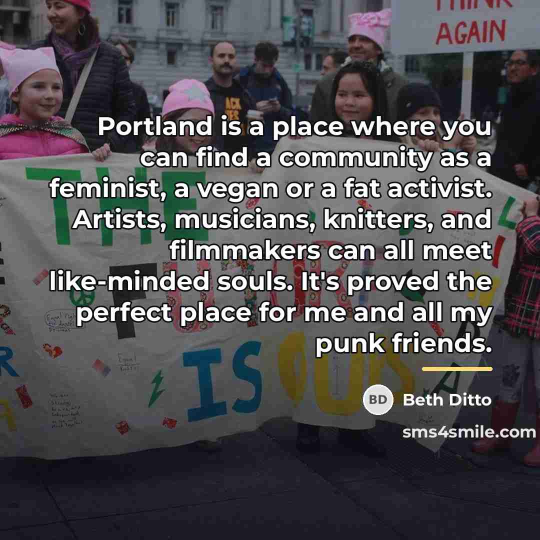 “Portland is a place where you can find a community…” quote by Beth Ditto