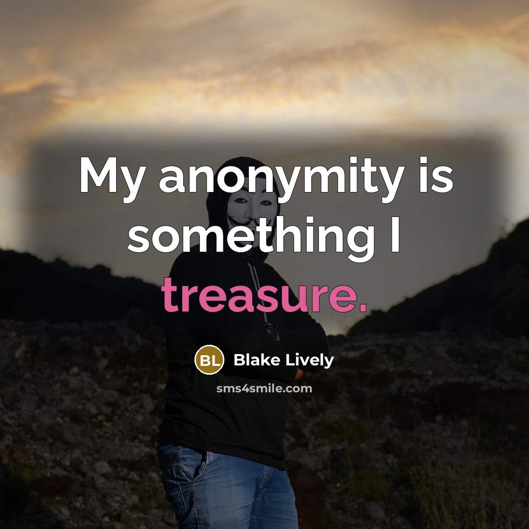 “My anonymity is something I treasure.…” quote by Blake Lively