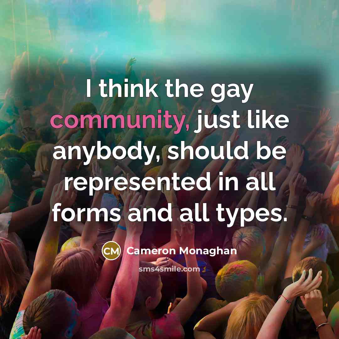 “I think the gay community, just like anybody, should be…” quote by Cameron Monaghan