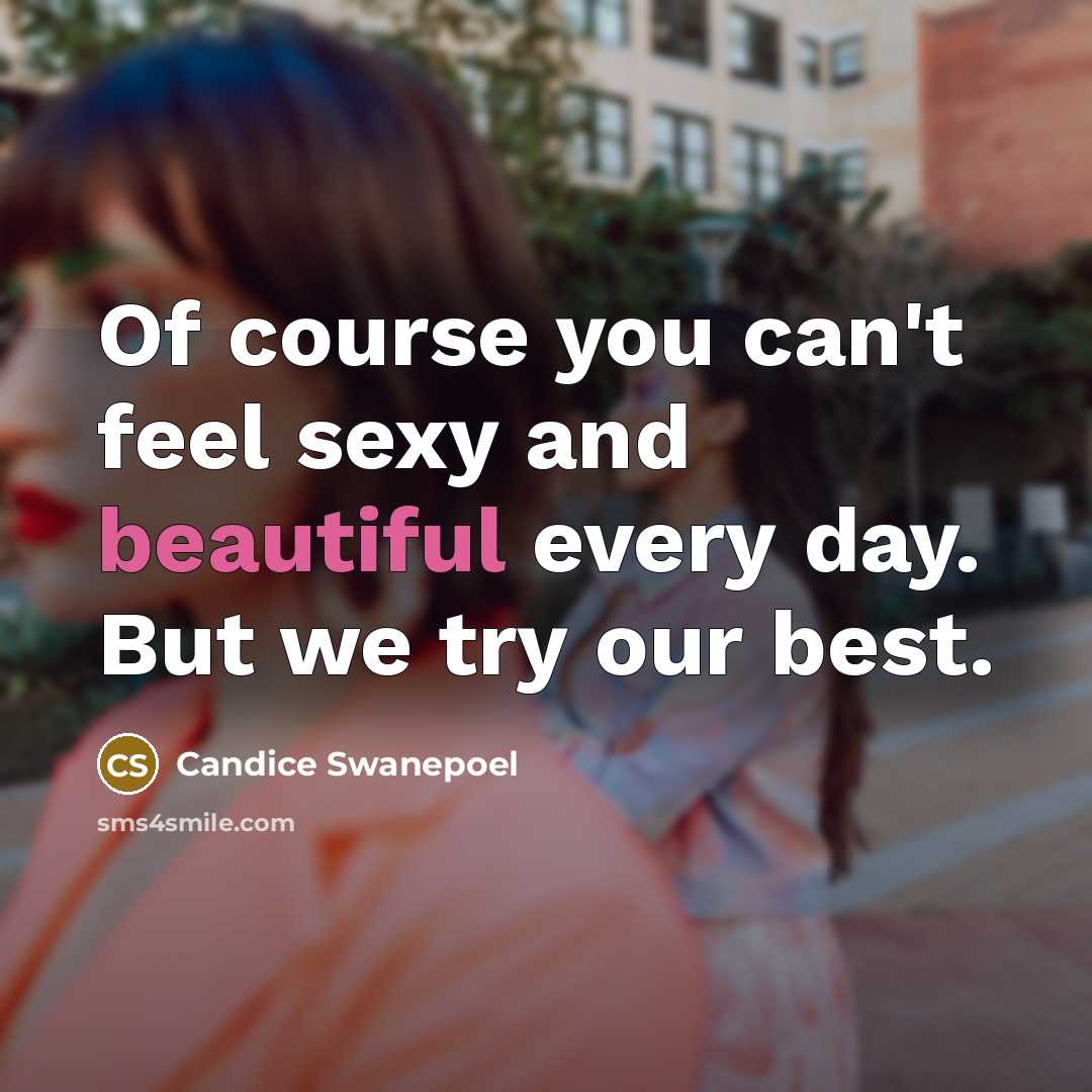 “Of course you can't feel sexy and beautiful every day.…” quote by Candice Swanepoel