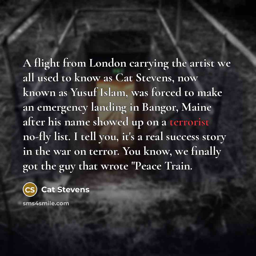 “A flight from London carrying the artist we all used…” quote by Cat Stevens