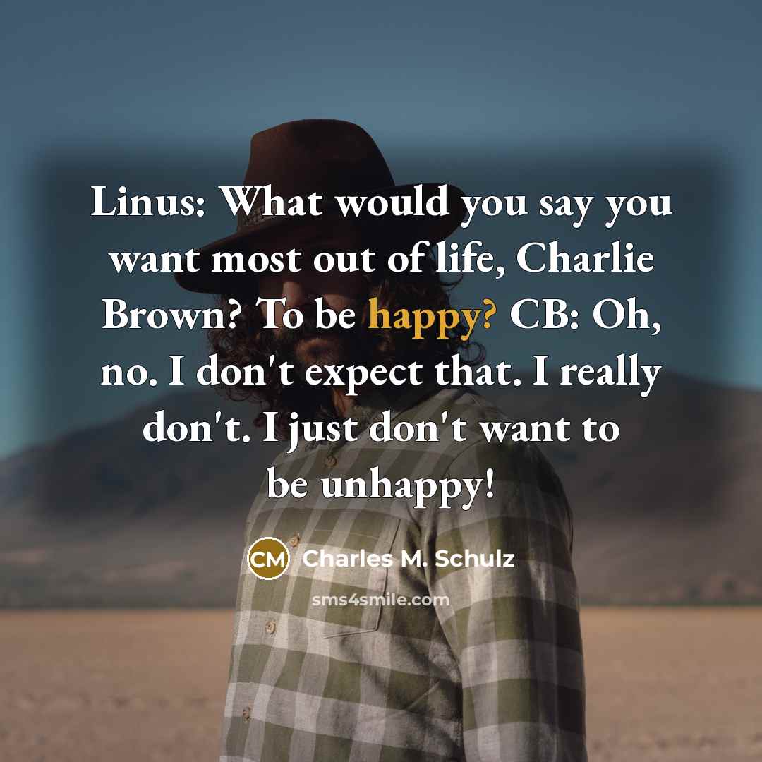 “Linus: What would you say you want most out of…” quote by Charles M. Schulz