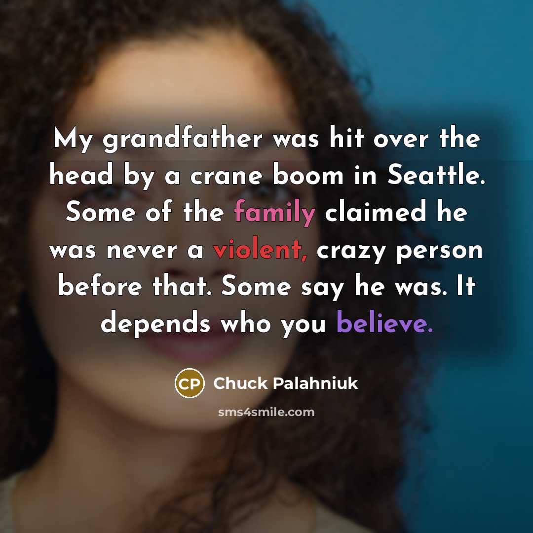 “My grandfather was hit over the head by a crane…” quote by Chuck Palahniuk