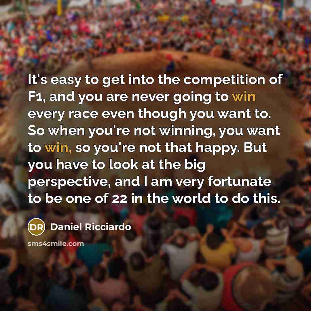 “It's easy to get into the competition of F1, and…” quote by Daniel Ricciardo