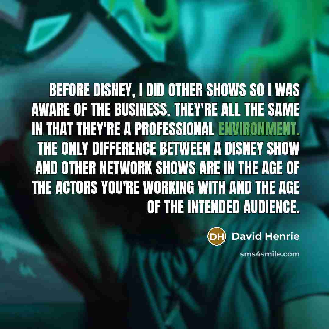 “Before Disney, I did other shows so I was aware…” quote by David Henrie