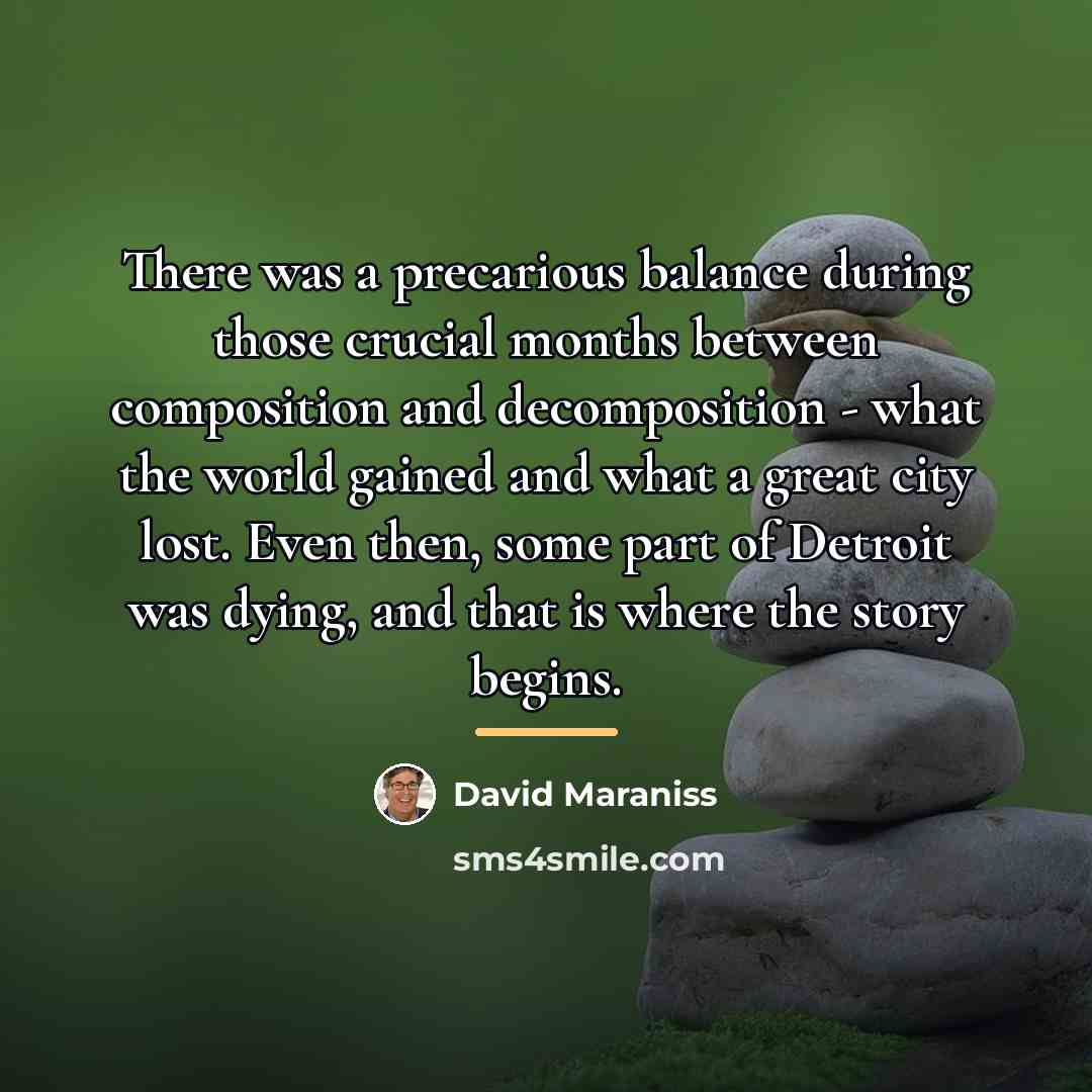 “There was a precarious balance during those crucial months between…” quote by David Maraniss