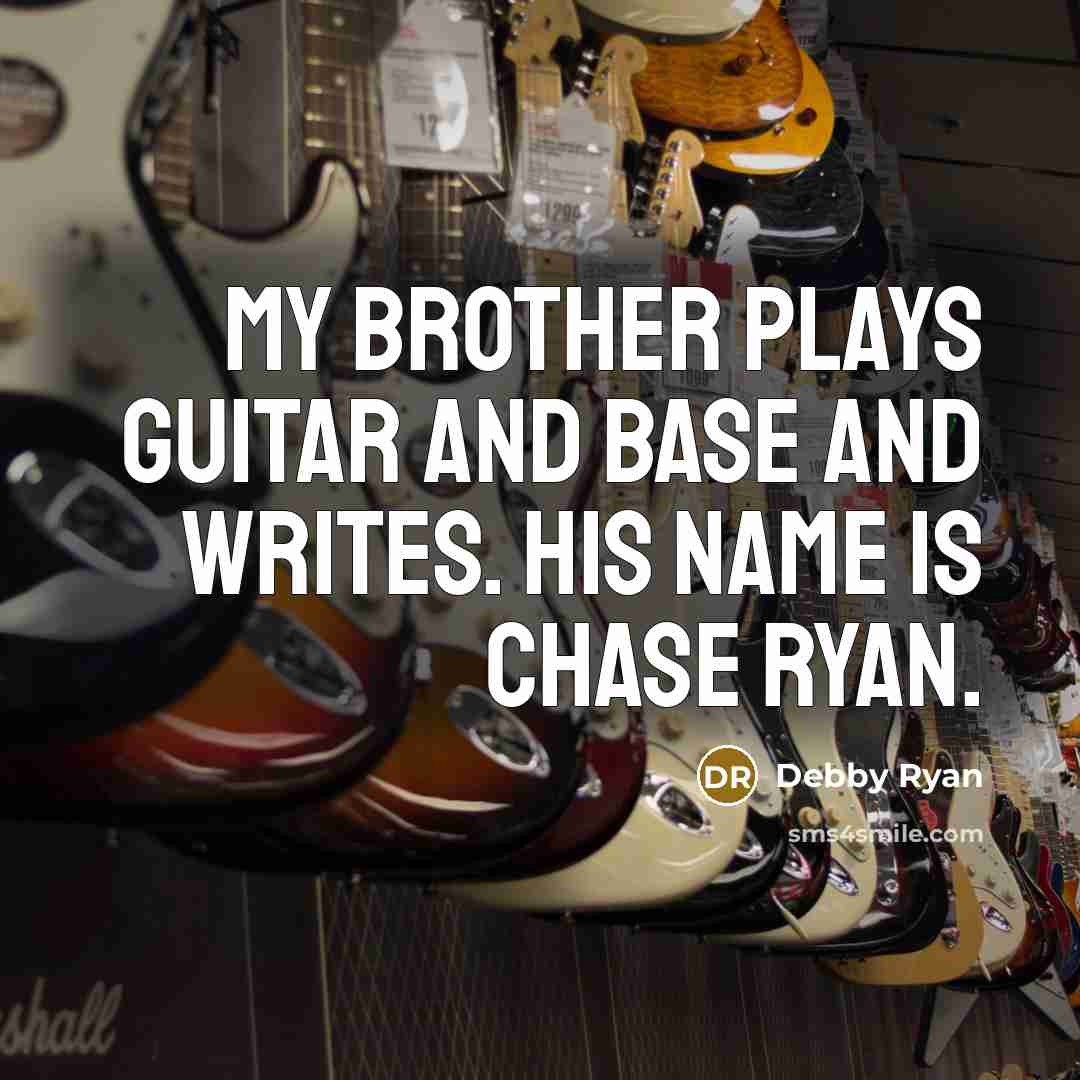 “My brother plays guitar and base and writes. His name…” quote by Debby Ryan
