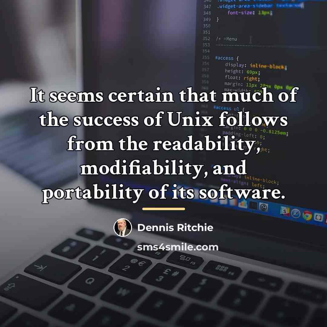 “It seems certain that much of the success of Unix…” quote by Dennis Ritchie