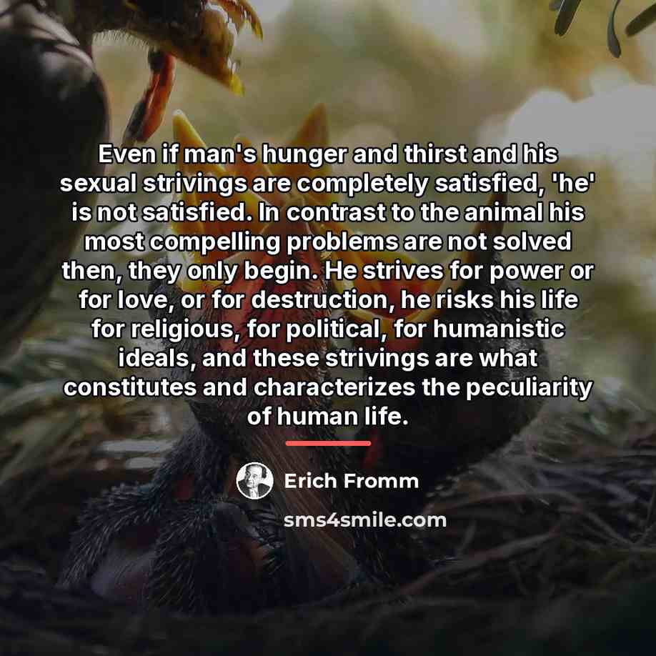 “Even if man's hunger and thirst and his sexual strivings…” quote by Erich Fromm