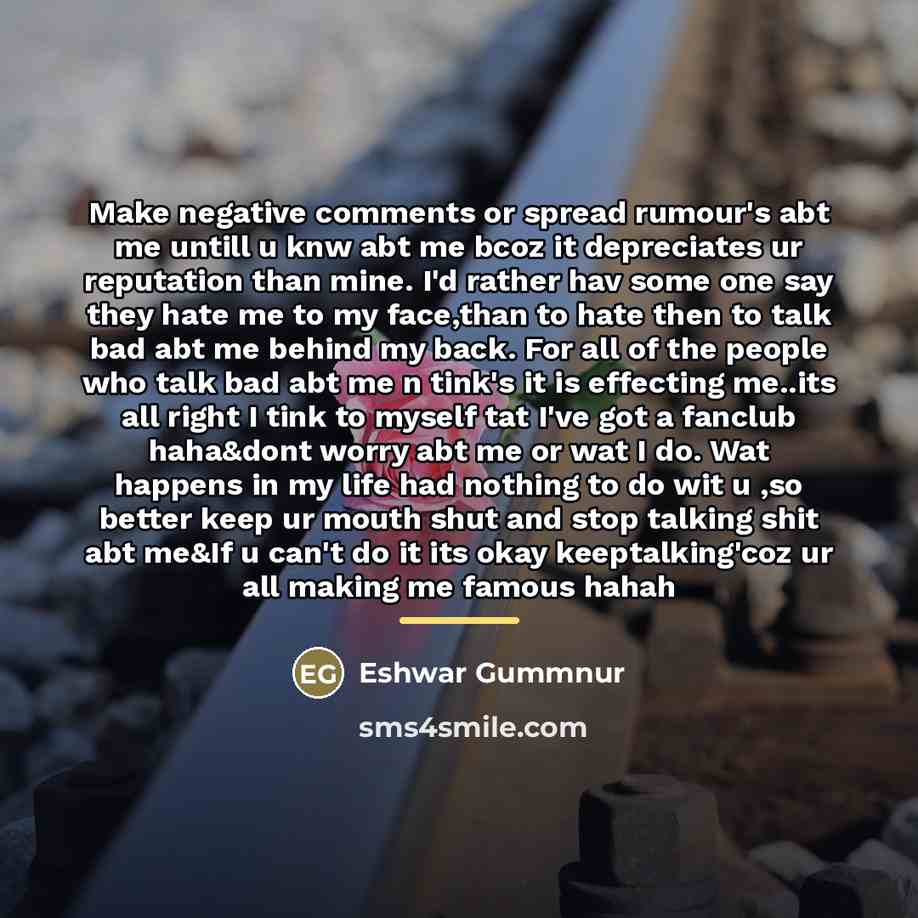 “Make negative comments or spread rumour's abt me untill u…” quote by Eshwar Gummnur