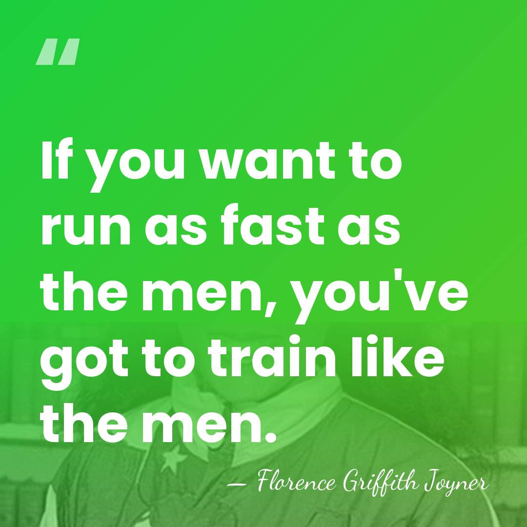 If you want to run as fast as the men, you've got&hellip; - Florence Griffith Joyner