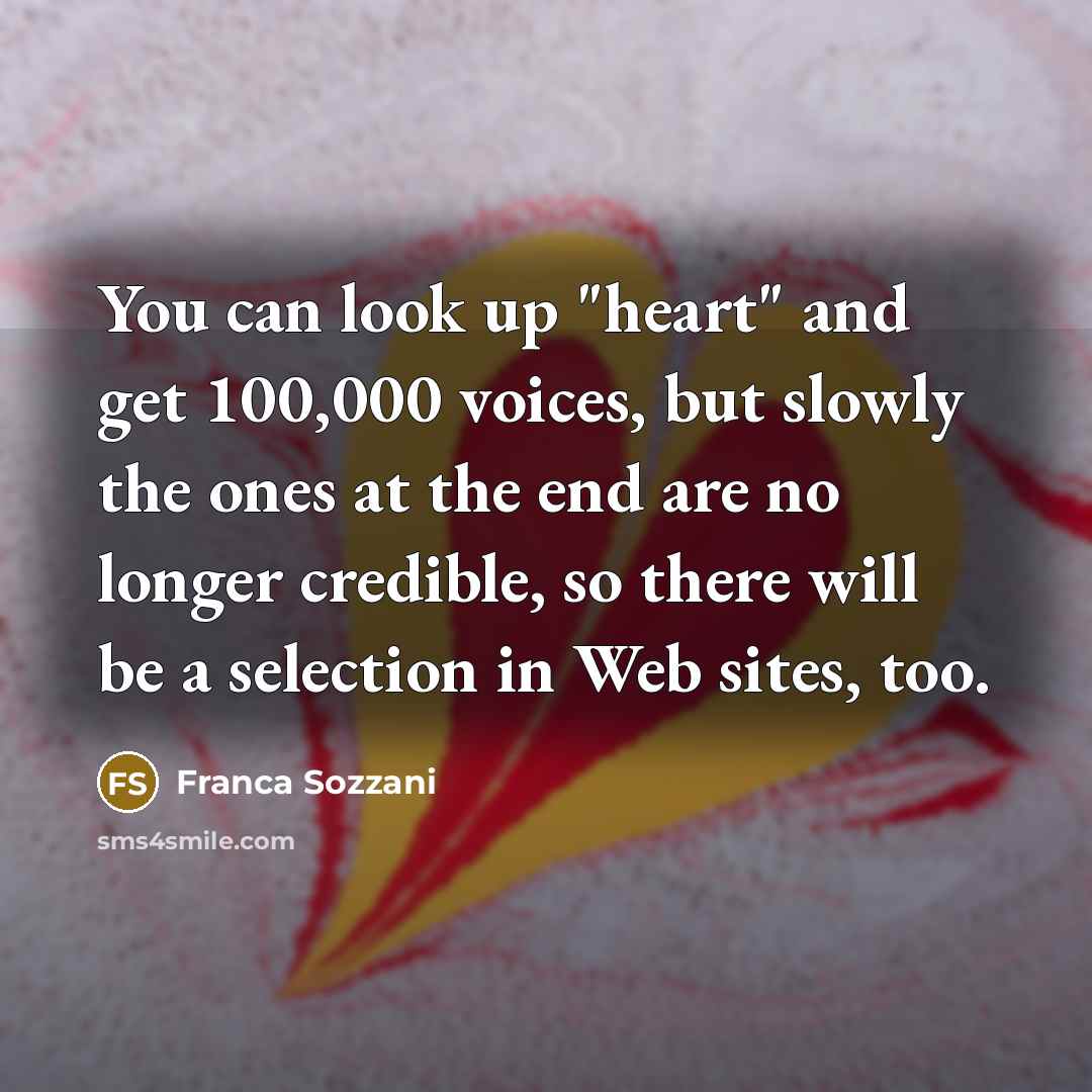 “You can look up "heart" and get 100,000 voices, but…” quote by Franca Sozzani